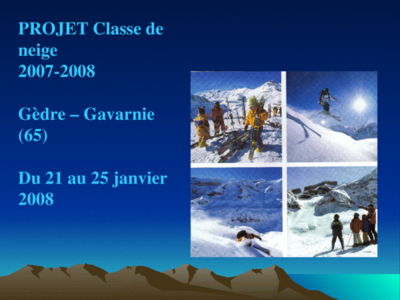 PROJET Classe de neige 2007-2008 Gèdre – Gavarnie (65) Du 21 au 25 janvier 2008.